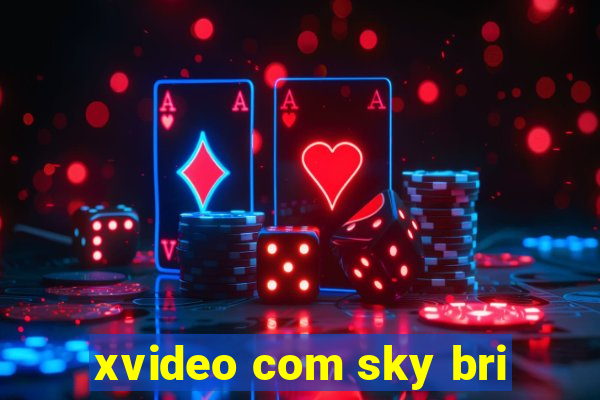 xvideo com sky bri